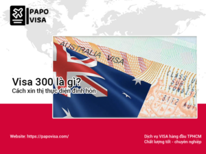 Visa 300 Úc là gì? Cách xin thị thực diện đính hôn