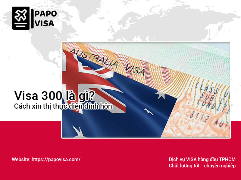 Visa 300 Úc là gì? Cách xin thị thực diện đính hôn